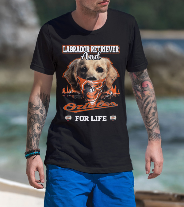 Labrador Retriever And Orioles For Life T-Shirt