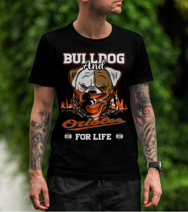 Bulldog And Orioles For Life Baltimore Orioles T-Shirt