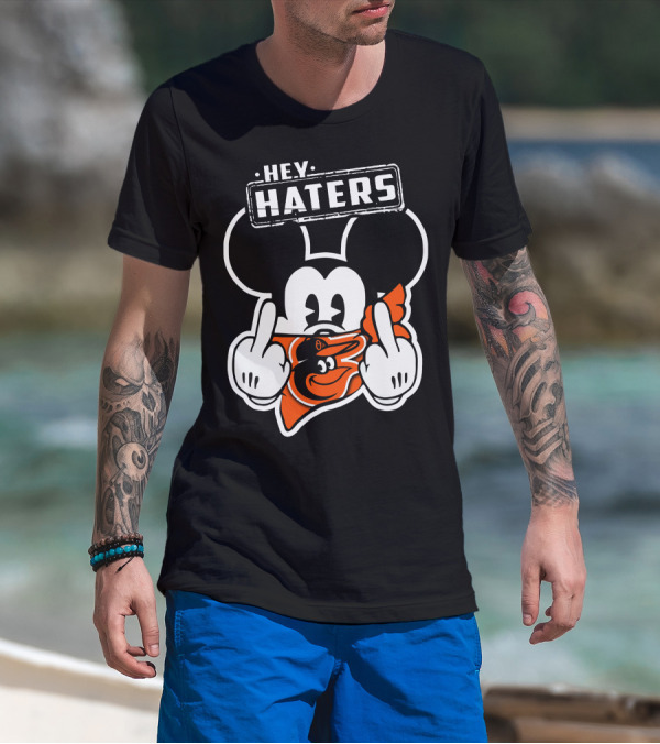 Hey Haters Mickey Mouse Baltimore Orioles T-Shirt