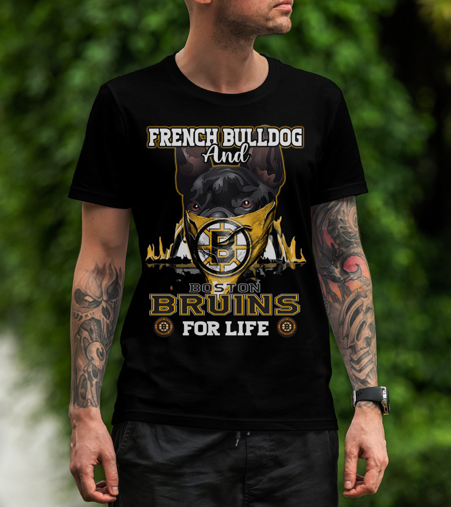 French Bulldog And Boston Bruins For Life T-Shirt
