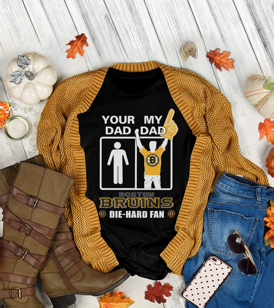 Ydmd Your Dad My Dad Boston Bruins Die-Hard Fan T-Shirt