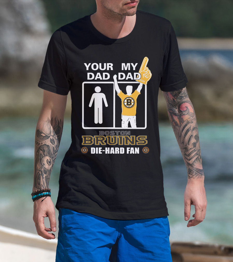 Ydmd Your Dad My Dad Boston Bruins Die-Hard Fan T-Shirt