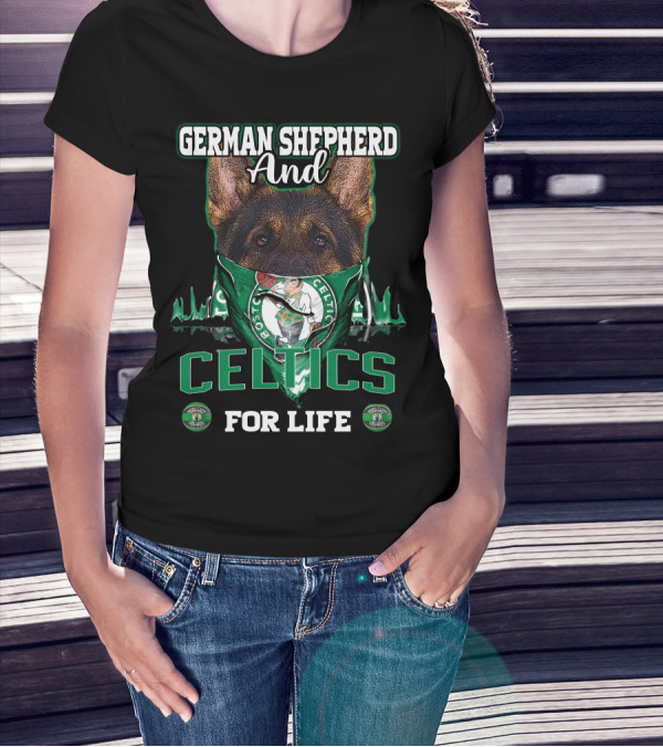German Shepherd And Boston Celtics For Life T-Shirt