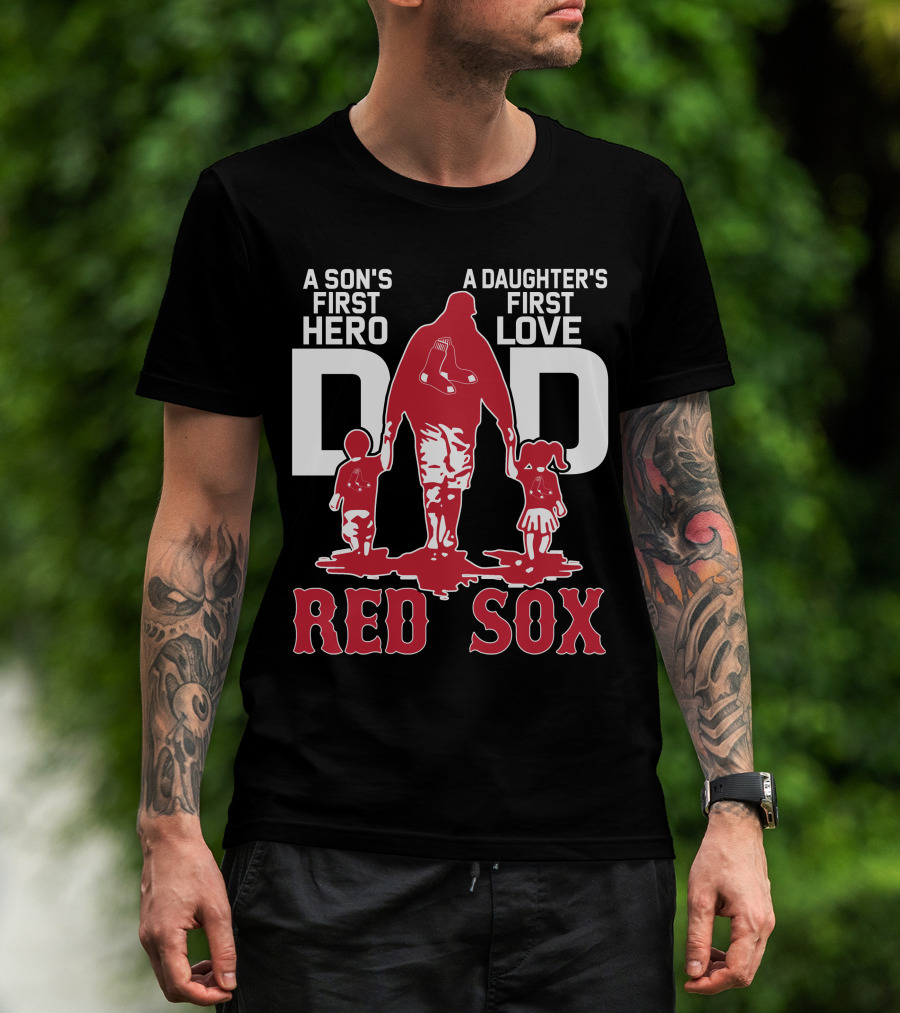 A Son's First Hero A Daughter's First Love Dad Red Sox T-Shirt