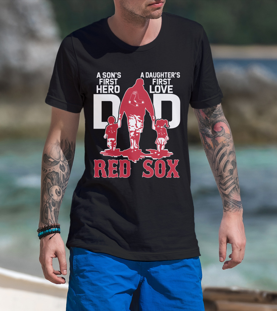 A Son's First Hero A Daughter's First Love Dad Red Sox T-Shirt