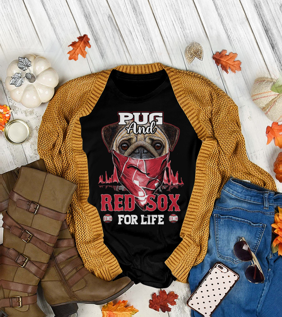 Pug and Red Sox for Life T-Shirt