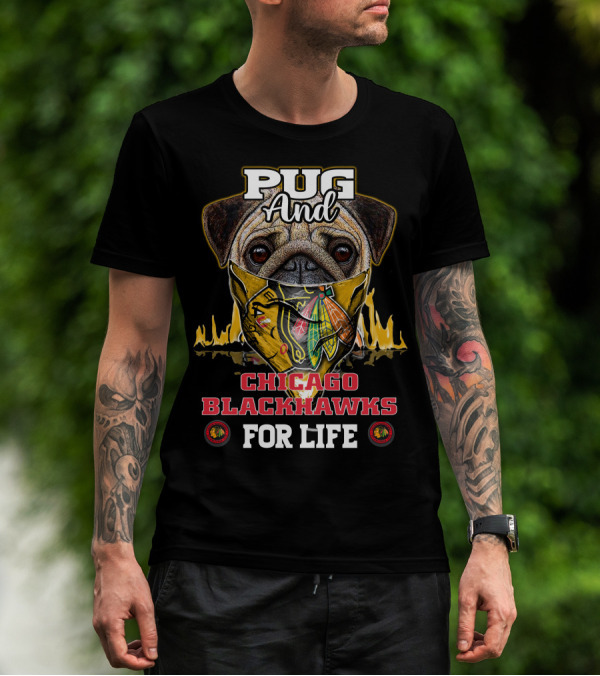 Pug And Chicago Blackhawks For Life T-Shirt