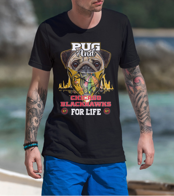 Pug And Chicago Blackhawks For Life T-Shirt
