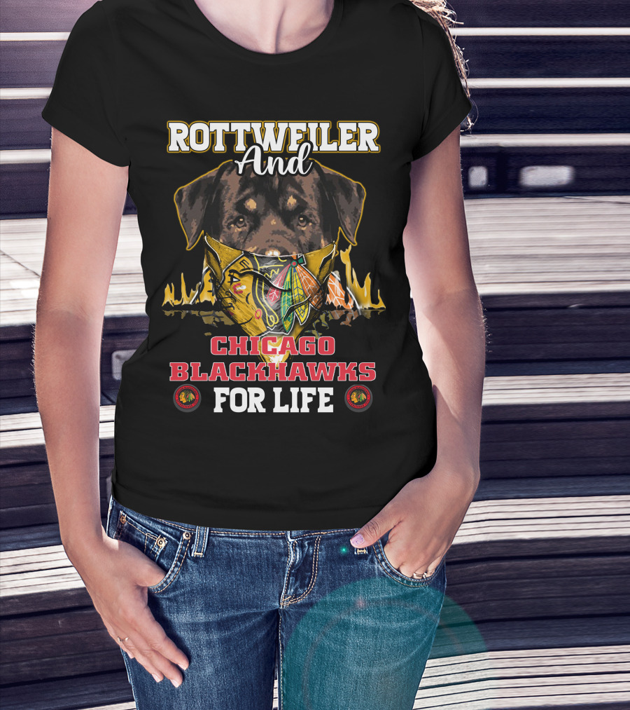 Rottweiler And Chicago Blackhawks For Life T-Shirt