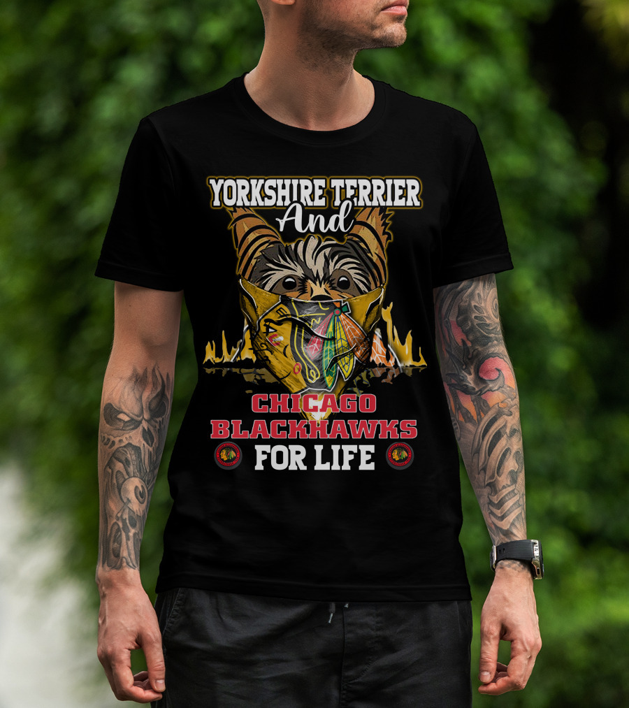Yorkshire Terrier And Chicago Blackhawks For Life T-Shirt