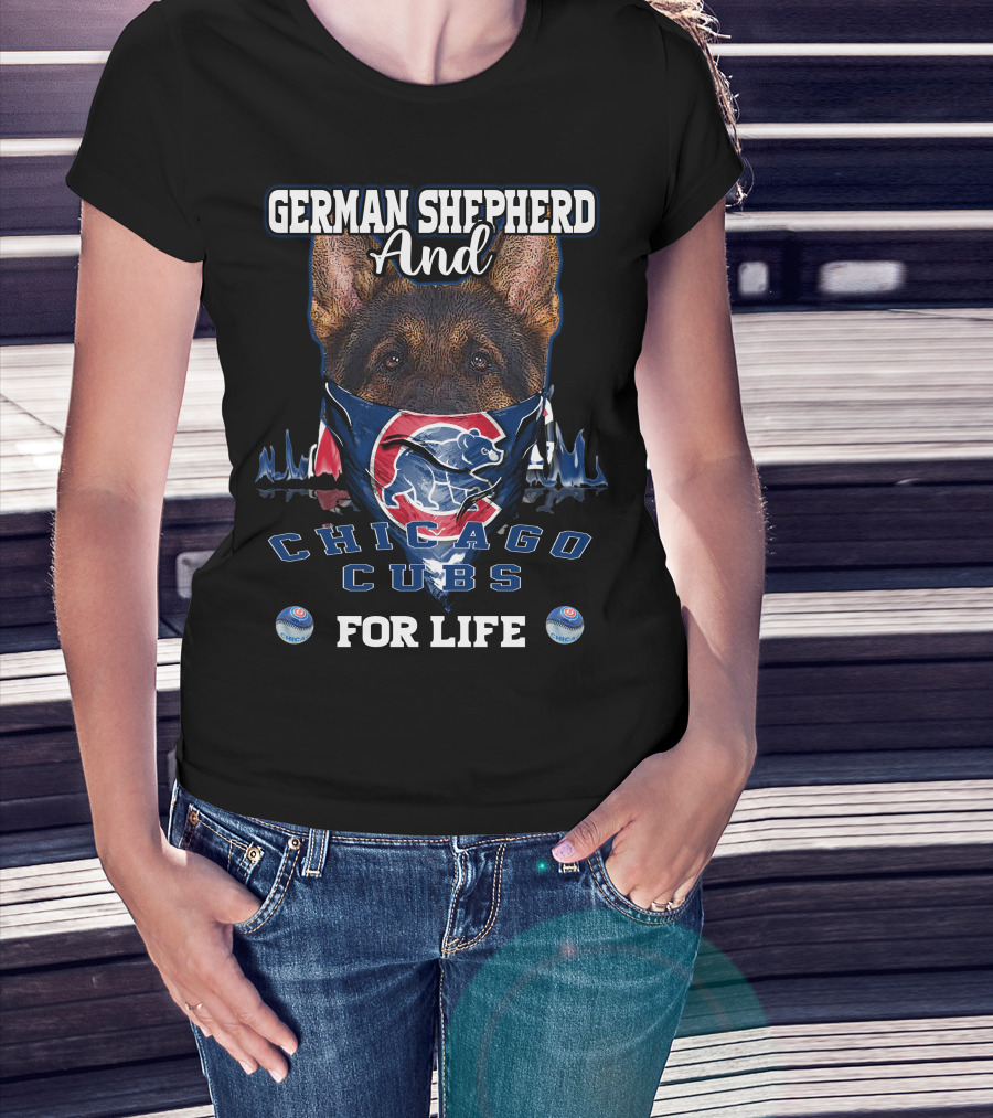 German Shepherd And Chicago Cubs For Life T-Shirt