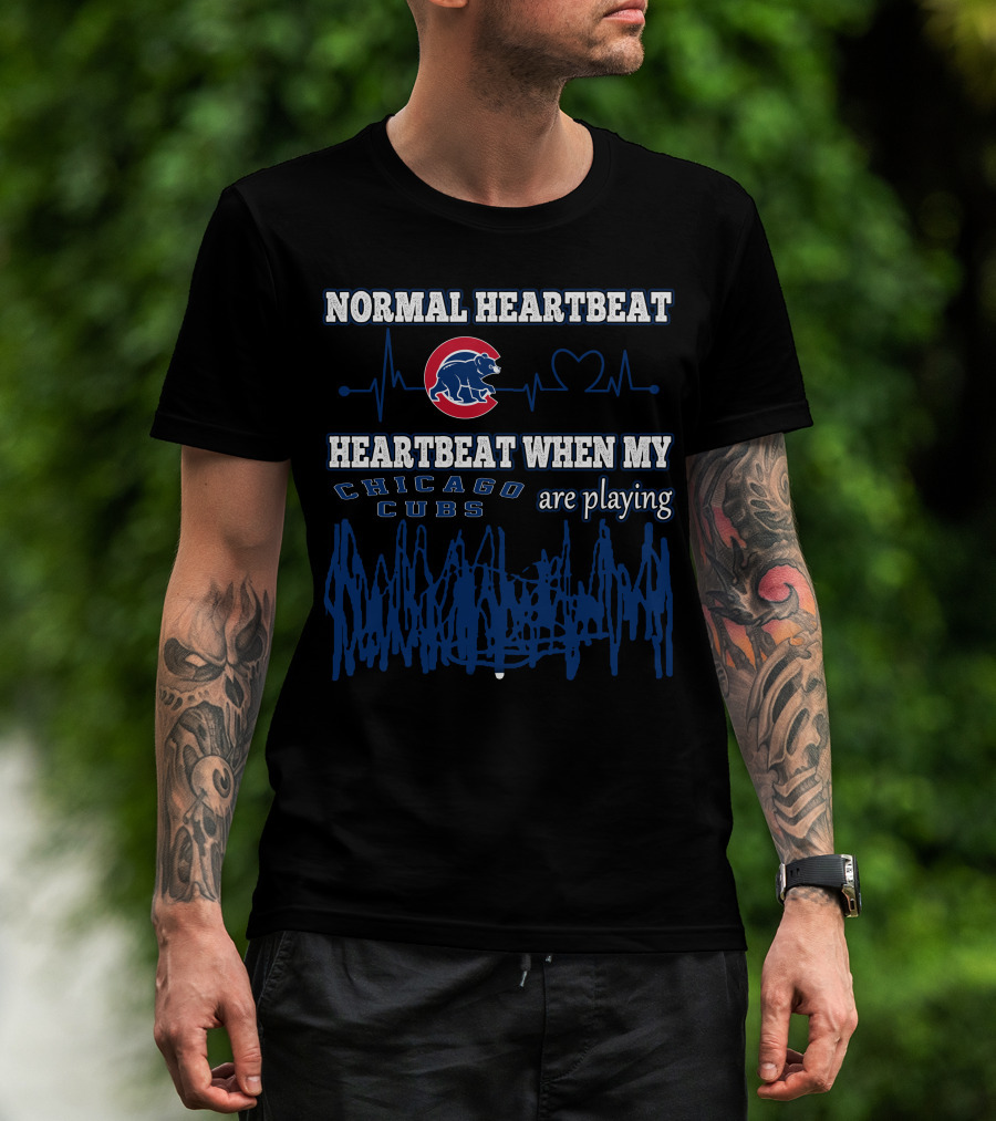Normal Heartbeat Heartbeat When My Chicago Cubs Are Playing T-Shirt