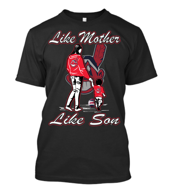 Like Mother Like Son Cleveland Indians T-Shirt