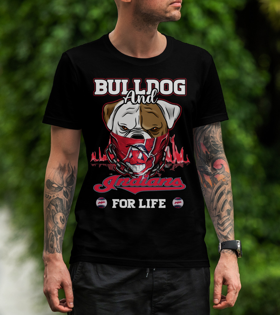 Bulldog And Indians For Life Cleveland Indians T-Shirt