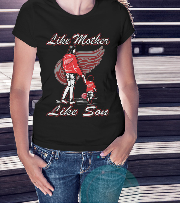 Like Mother Like Son Detroit Red Wings T-Shirt