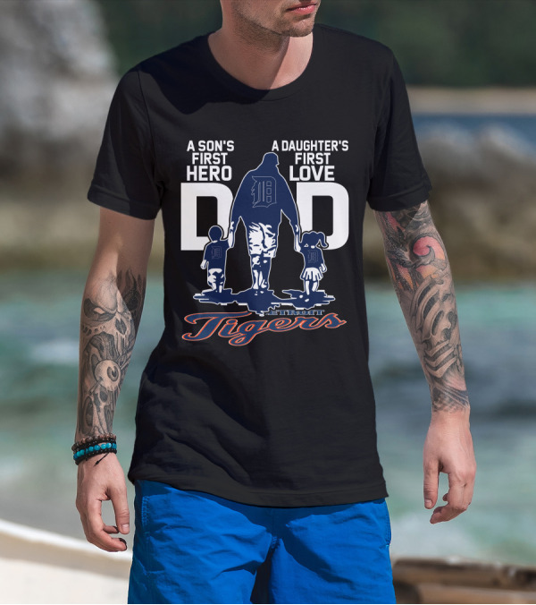 A Son's First Hero A Daughter's First Love Dad Detroit Tigers T-Shirt