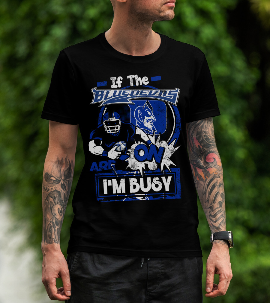 If The Blue Devils Are On I'm Busy Football Fan T-Shirt