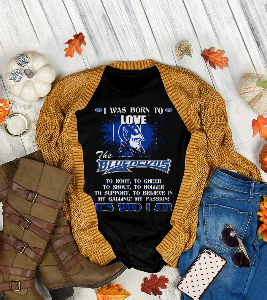 I Was Born to Love the Blue Devils It's Who I Am T-Shirt