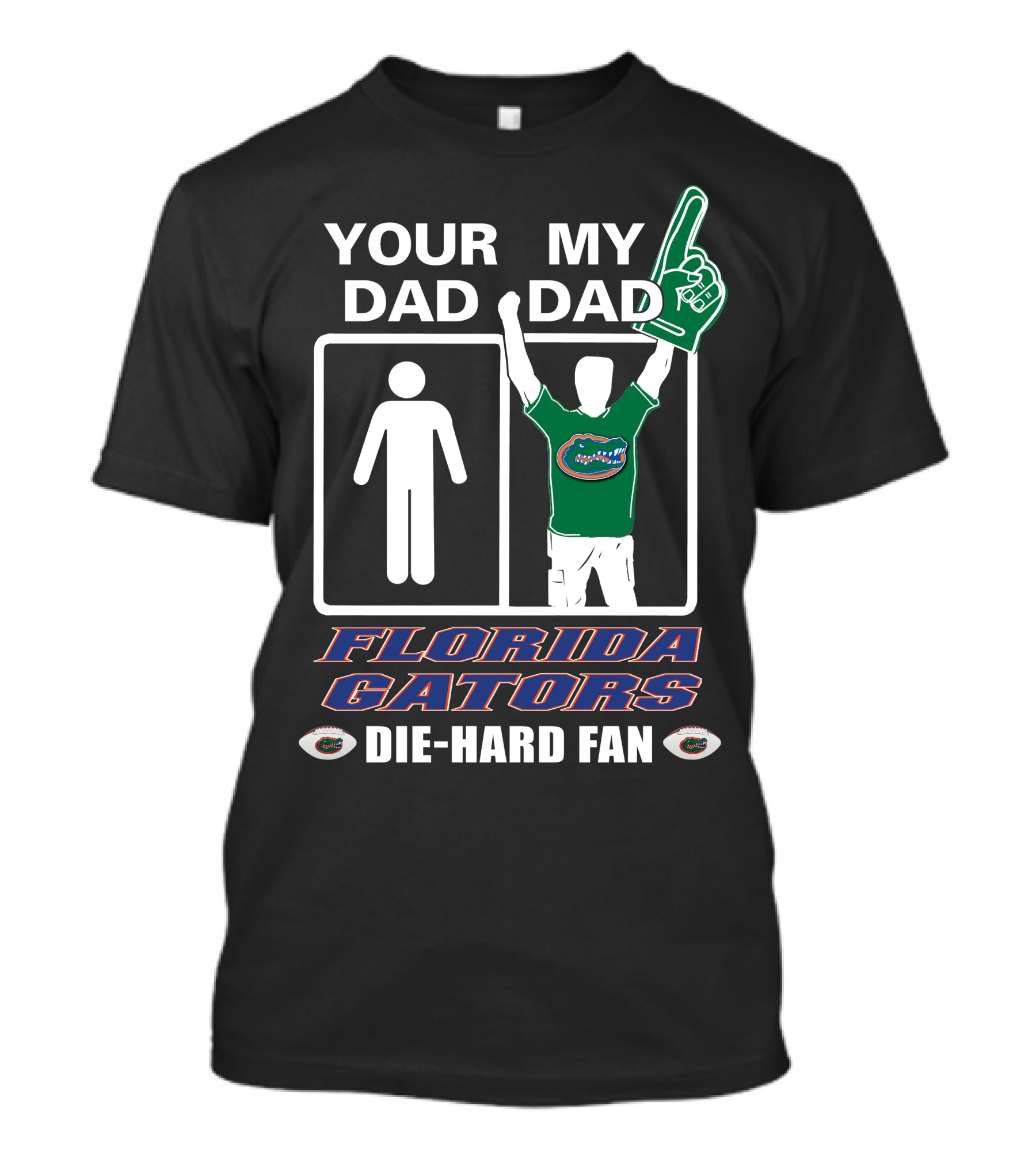 Your Dad My Dad Florida Gators Die-Hard Fan T-Shirt