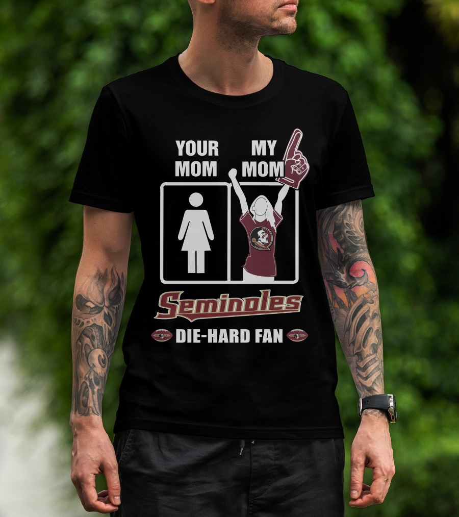 Your Mom My Mom Seminoles Die-Hard Fan T-Shirt