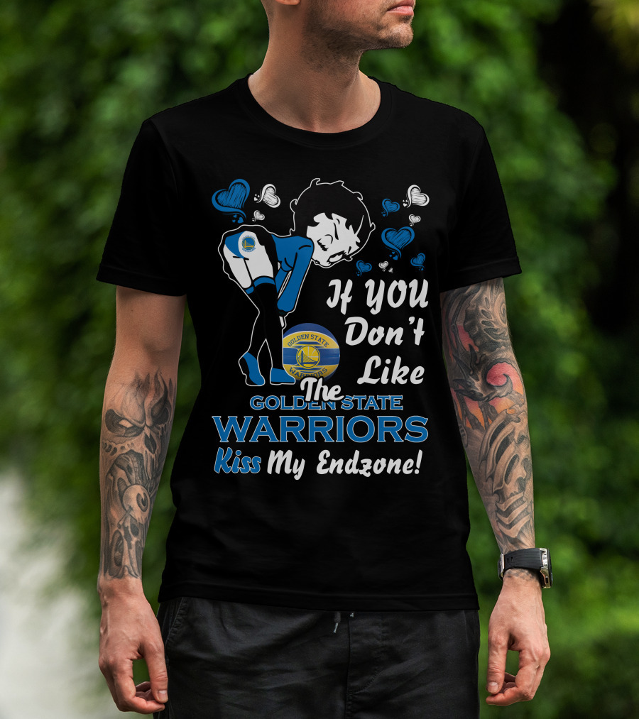 If You Don't Like The Golden State Warriors Kiss My Endzone T-Shirt