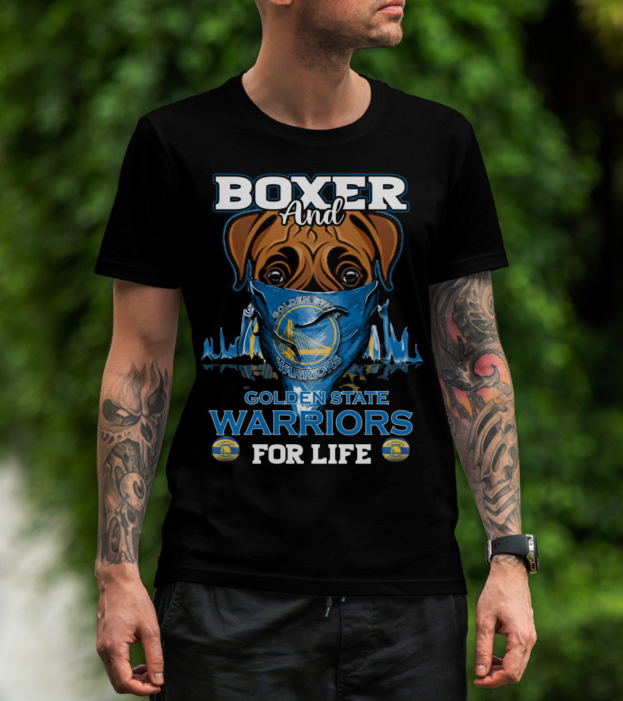 Boxer And Golden State Warriors For Life T-Shirt