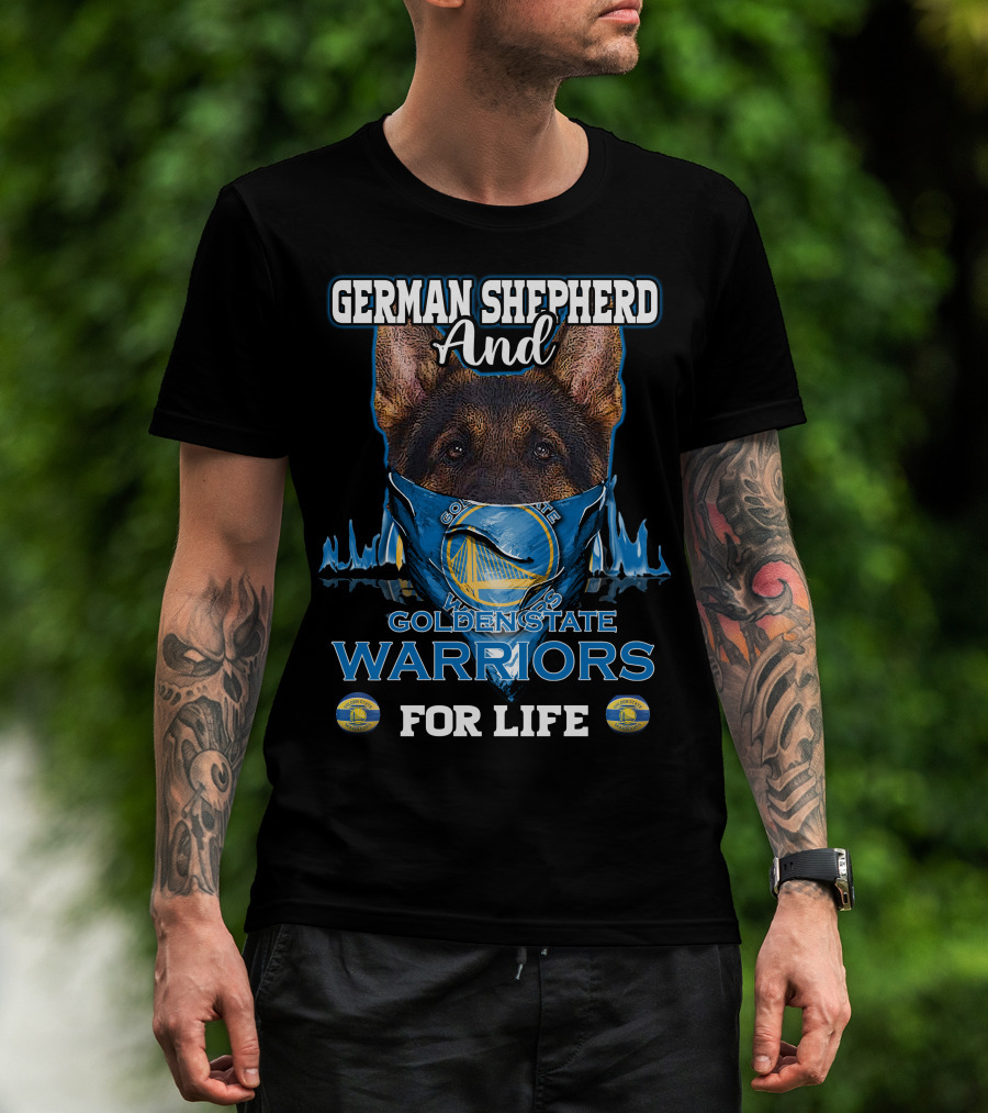 German Shepherd And Golden State Warriors For Life T-Shirt