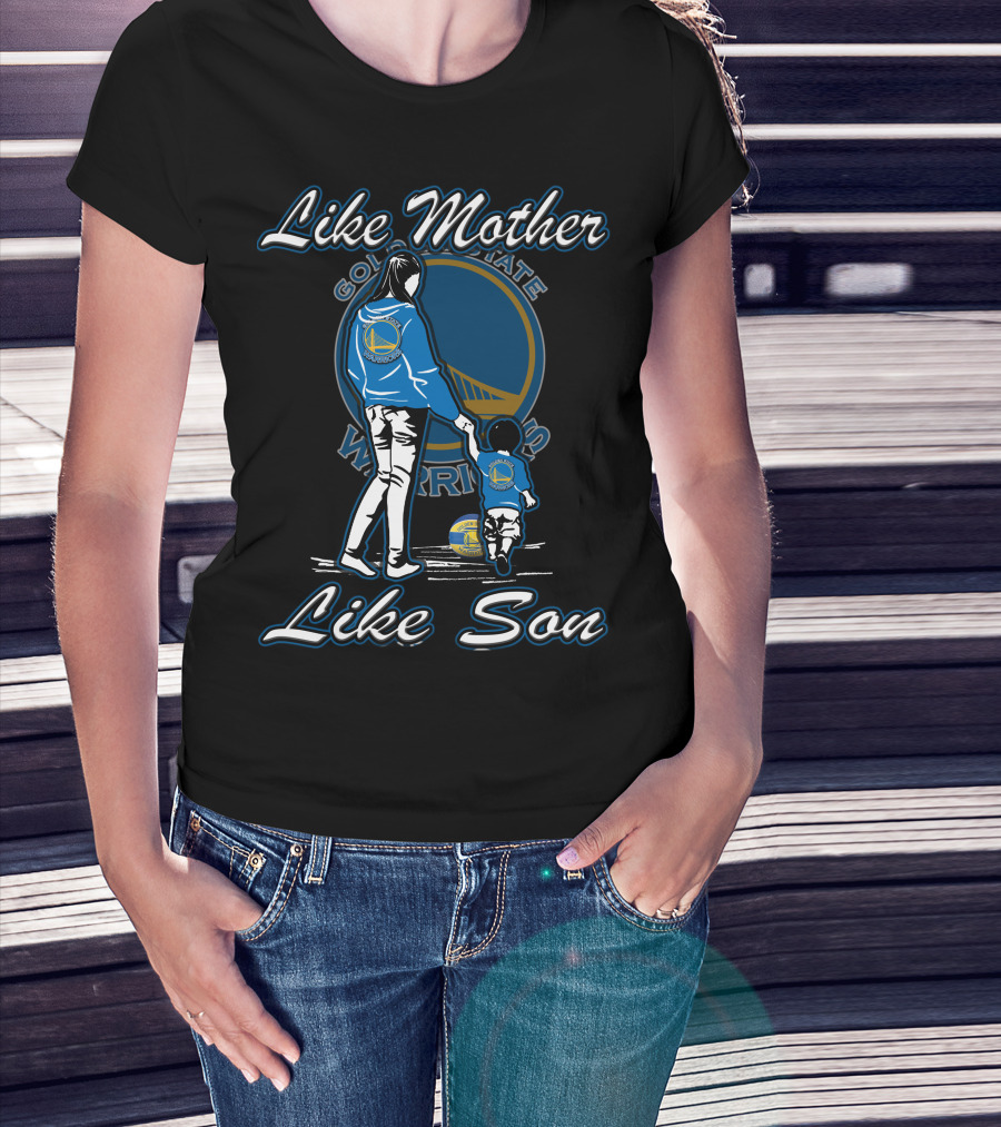 Like Mother Like Son Golden State Warriors T-Shirt