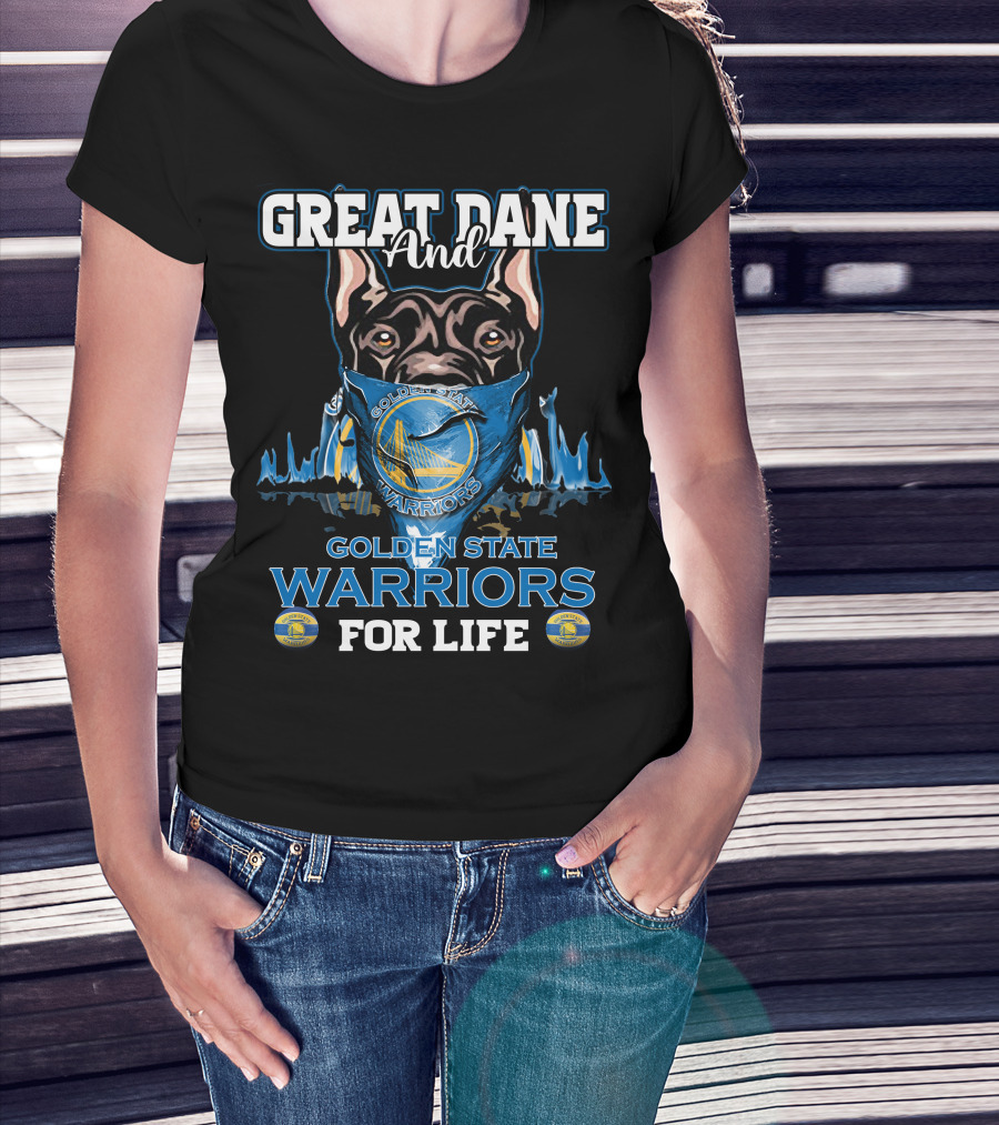 Great Dane And Golden State Warriors For Life T-Shirt