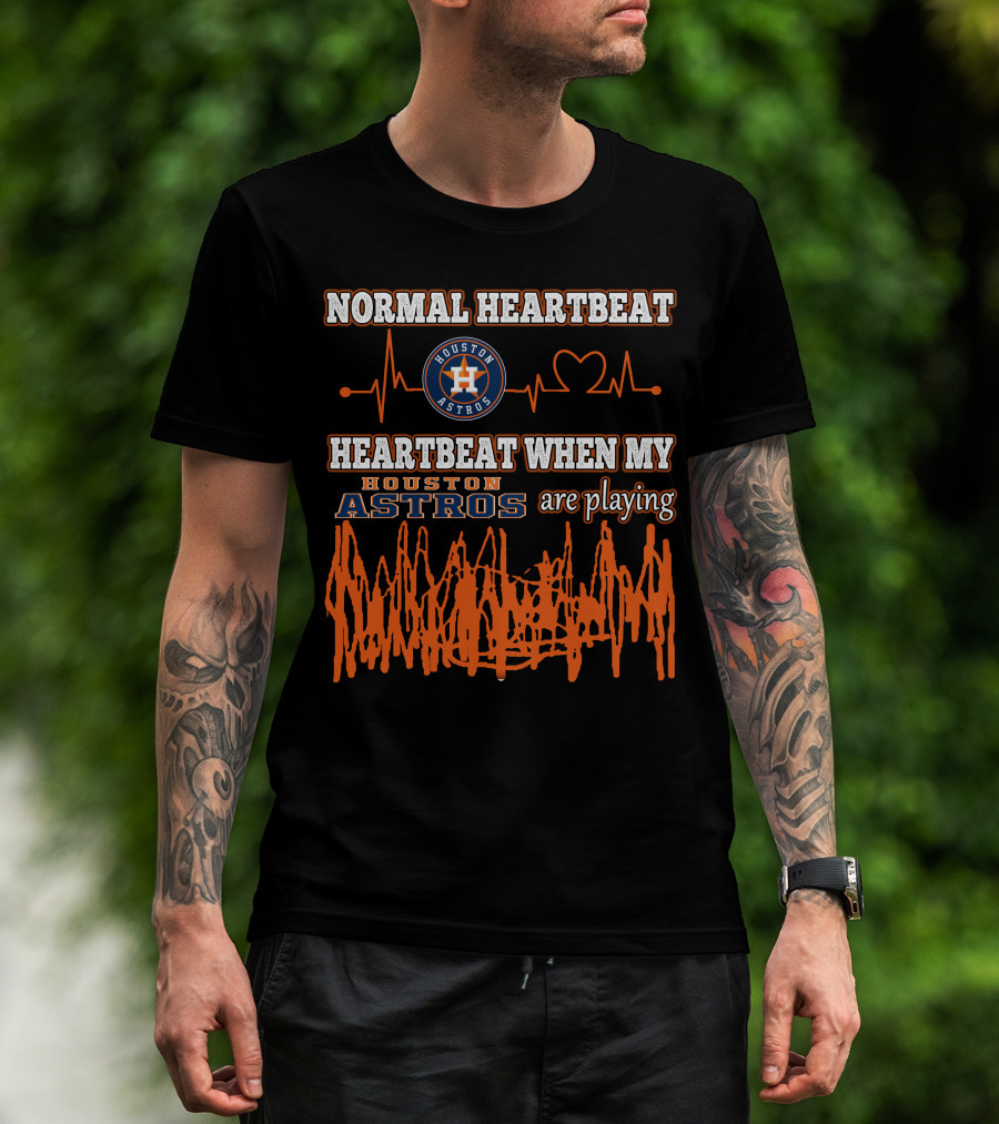 Houston Astros Normal Heartbeat My Heartbeat When Houston Astros Are Playing T-Shirt