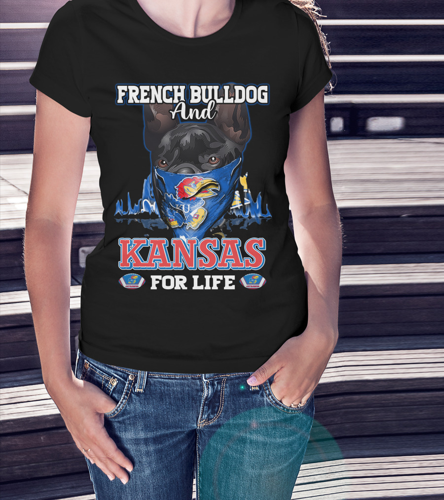 French Bulldog And Kansas Jayhawks For Life T-Shirt