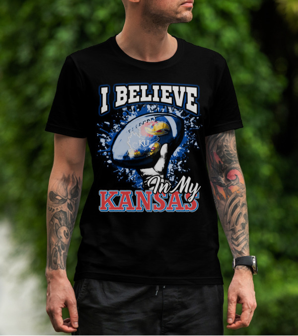 I Believe In My Kansas KU Jayhawks T-Shirt