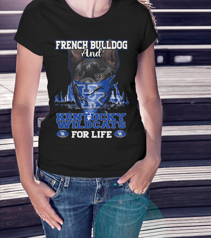 French Bulldog And Kentucky Wildcats For Life T-Shirt