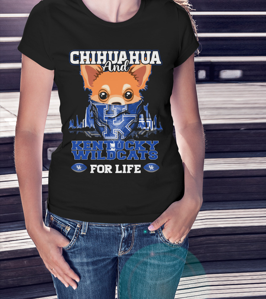 Chihuahua And Kentucky Wildcats For Life T-Shirt