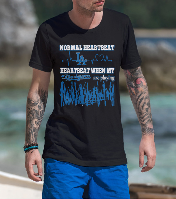 Normal Heartbeat LA Dodgers Heartbeat When My Dodgers Are Playing T-Shirt