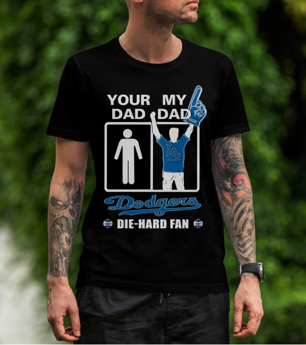Your Dad My Dad Dodgers Die-Hard Fan La T-Shirt
