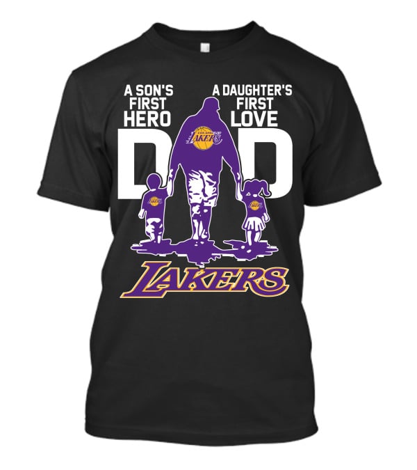 A Son's First Hero A Daughter's First Love Dad Los Angeles Lakers T-Shirt