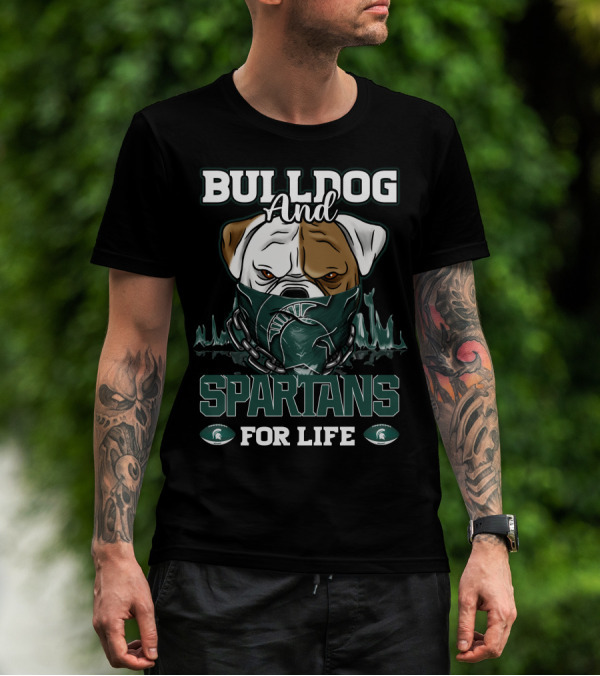 Bulldog And Spartans For Life Michigan State T-Shirt