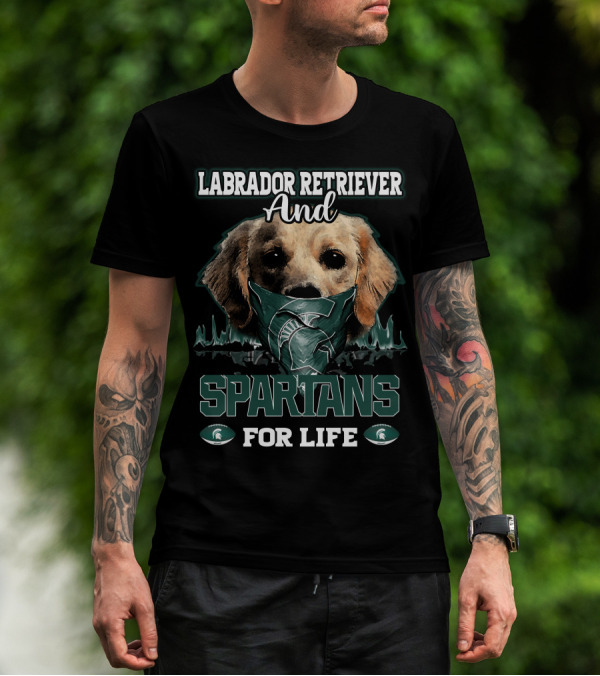 Labrador Retriever And Spartans For Life Michigan State T-Shirt