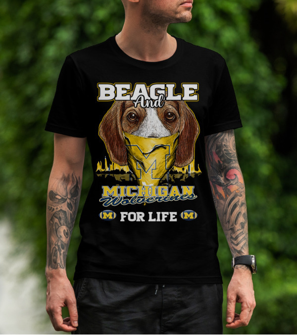 Beagle And Michigan Wolverines For Life T-Shirt