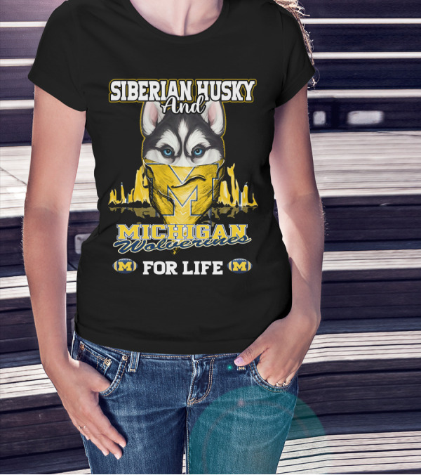 Siberian Husky And Michigan Wolverines For Life T-Shirt