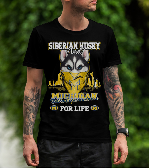 Siberian Husky And Michigan Wolverines For Life T-Shirt