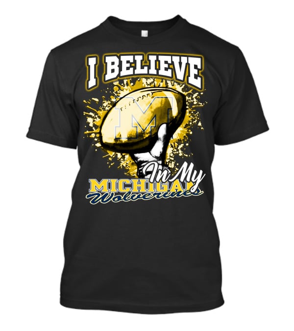 I Believe In My Michigan Wolverines Football Passion T-Shirt