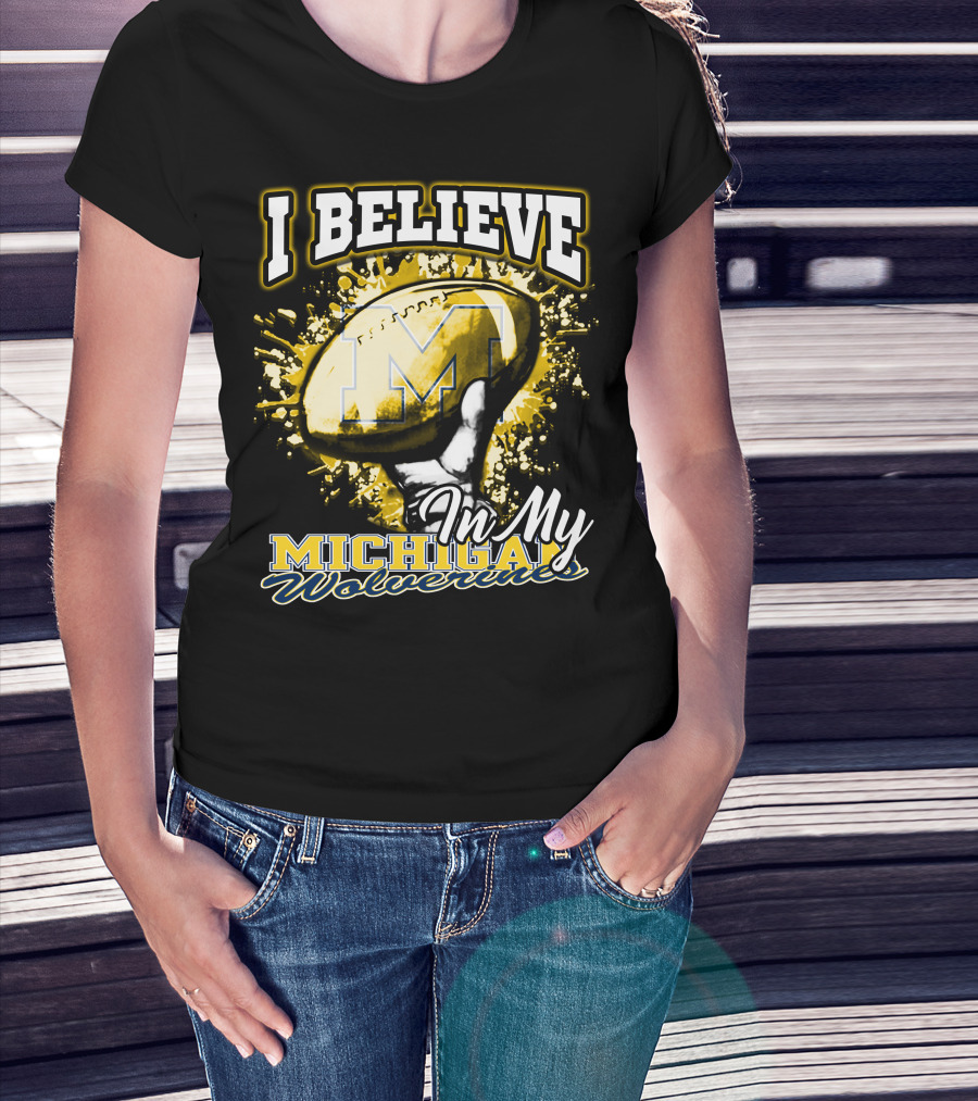 I Believe In My Michigan Wolverines Football Passion T-Shirt