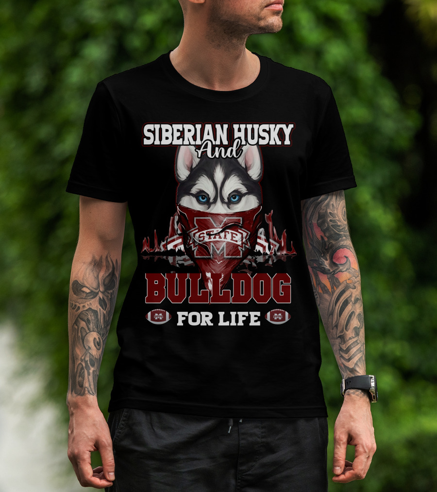Siberian Husky And Mississippi State Bulldog For Life T-Shirt