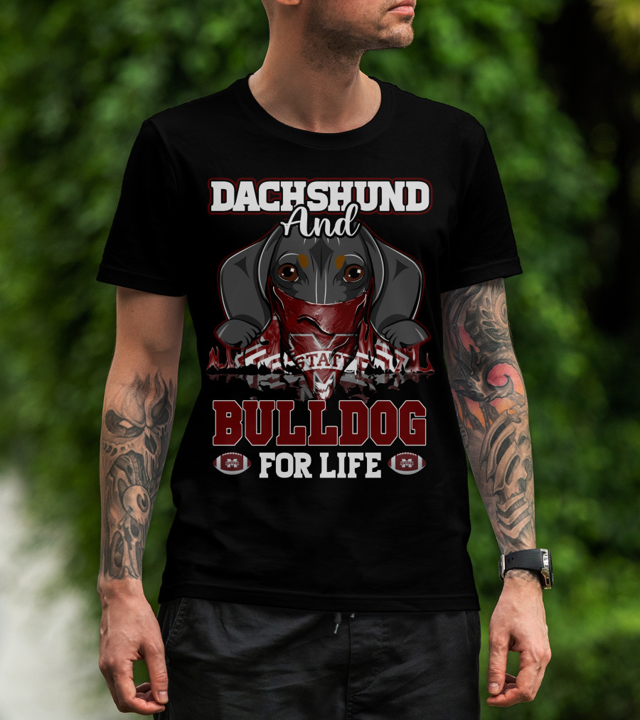 Dachshund And Bulldog For Life Mississippi State T-Shirt