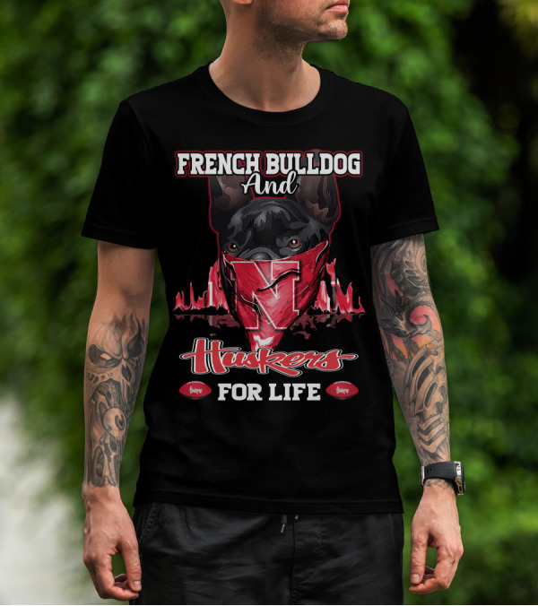 French Bulldog And Huskers For Life Nebraska Cornhuskers T-Shirt