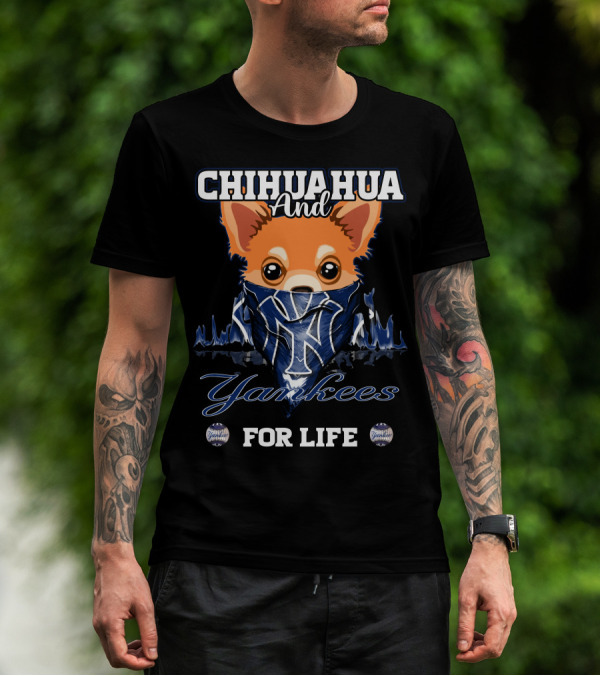 Chihuahua And Yankees For Life New York Yankees T-Shirt