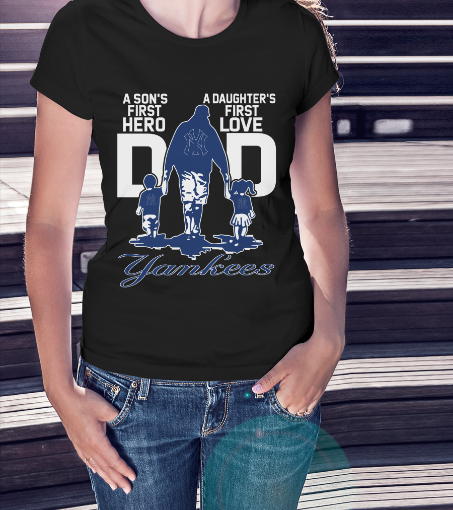 A Son's First Hero A Daughter's First Love Dad Yankees T-Shirt