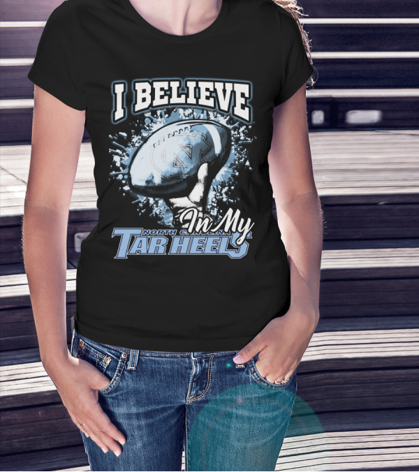 I Believe In My North Carolina Tar Heels T-Shirt